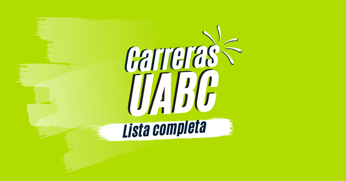 Uabc Carreras Facultades Campus Y Carreras Mega Lista