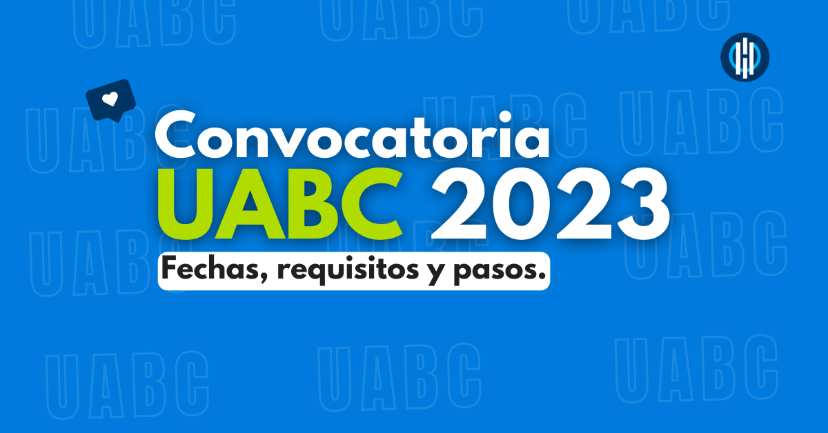 Convocatoria UABC 2024 Todo sobre el proceso de admisión